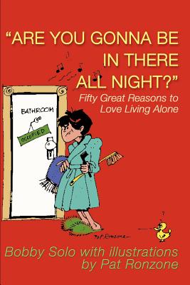 Seller image for Are You Gonna Be in There All Night?: Fifty Great Reasons to Love Living Alone (Paperback or Softback) for sale by BargainBookStores