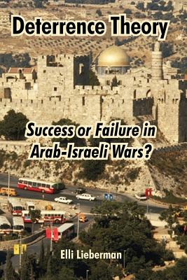 Imagen del vendedor de Deterrence Theory: Success or Failure in Arab-Israeli Wars? (Paperback or Softback) a la venta por BargainBookStores
