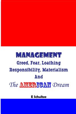 Seller image for Management: Greed, Fear, Loathing, Responsibility, Materialism and the American Dream (Paperback or Softback) for sale by BargainBookStores