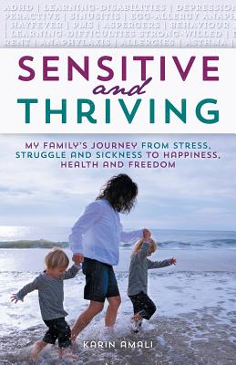 Imagen del vendedor de Sensitive and Thriving: My Family's Journey from Stress, Struggle, and Sickness to Happiness, Health, and Freedom (Paperback or Softback) a la venta por BargainBookStores