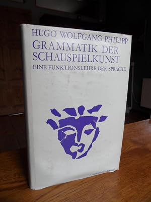 Bild des Verk�ufers f�r Grammatik der Schauspielkunst. Eine Funktionslehre der Sprache. zum Verkauf von Antiquariat Floeder