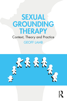 Seller image for Sexual Grounding Therapy: Historical Development, Present Context and Future Perspectives (Paperback or Softback) for sale by BargainBookStores