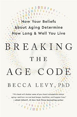 Imagen del vendedor de Breaking the Age Code: How Your Beliefs About Aging Determine How Long and Well You Live a la venta por Goodwill of Greater Milwaukee and Chicago