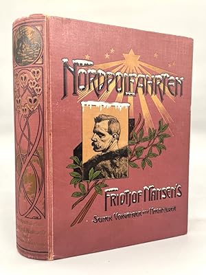 Seller image for Nordpolfahrten Fridtjof Nansen s, seiner Vorg�nger und Nachfolger. Nach dem norwegischen Originalwerk Fridtjof Nansen von W. C. Dr�gger und N. Rolfsen �bersetzt und auf Grund neuer Quellenstudien erg�nzt. Originalzeichnungen v. Chr. Krohg, Otto Sinding u. E. Werenskiold. Photographische Aufnahmen in Gr�nland von Erich von Drygalski. for sale by Antiquariat an der Linie 3