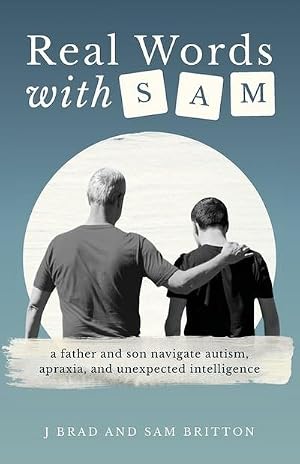 Imagen del vendedor de Real Words With Sam : A Father and Son Navigate Autism, Apraxia, and Unexpected Intelligence a la venta por AHA-BUCH GmbH