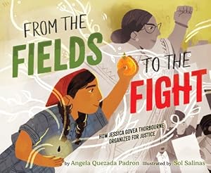 Seller image for From the Fields to the Fight: How Jessica Govea Thorbourne Organized for Justice (Hardback or Cased Book) for sale by BargainBookStores