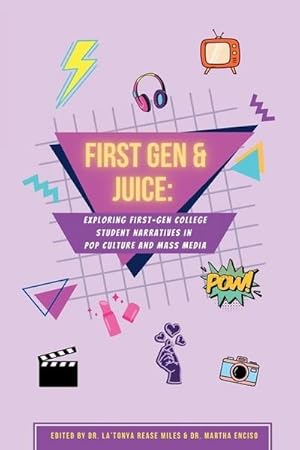 Imagen del vendedor de First Gen & Juice : Exploring First-Gen Student Narratives in Pop Culture and Mass Media a la venta por AHA-BUCH GmbH