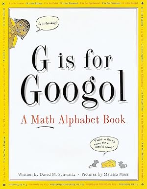 Image du vendeur pour G Is for Googol: A Math Alphabet Book mis en vente par Dream Books Co.