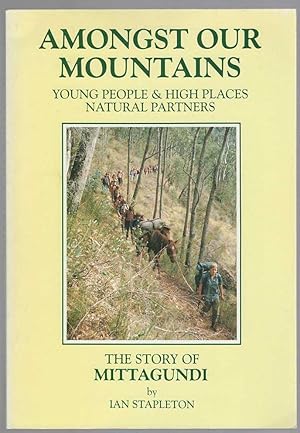 Image du vendeur pour AMONGST OUR MOUNTAINS Young People & High Places, Natural Partners : the Story of Mittagundi. This is Book 2 in a 3 Book Set. mis en vente par M. & A. Simper Bookbinders & Booksellers
