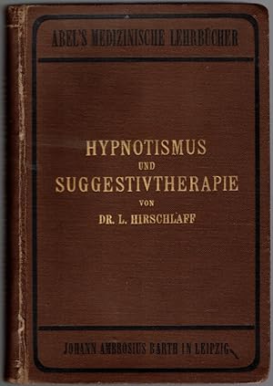 Imagen del vendedor de Hypnotismus und Suggestivtherapie. Ein kurzes Lehrbuch f�r �rzte und Studierende nach der I. Auflage. Vollst�ndig neu bearbeitet. [= Abel's Medizinische Lehrb�cher]. a la venta por Antiquariat Fluck