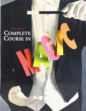 Seller image for Mark Wilson's Complete Course in Magic: 50th Anniversary Edition for sale by WeBuyBooks