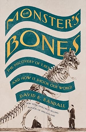 Seller image for The Monster's Bones: The Discovery of T. Rex and How It Shook Our World for sale by Dream Books Co.