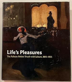Bild des Verk�ufers f�r LIFE"S PLEASURES: The Ashcan Artists" Brush with Leisure, 1895-1925 zum Verkauf von Riverow Bookshop