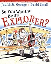 Imagen del vendedor de So You Want to Be an Explorer? a la venta por Browsing Is Arousing