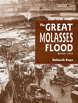 Bild des Verk�ufers f�r The Great Molasses Flood: Boston, 1919 zum Verkauf von Bay State Book Company