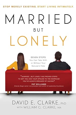 Immagine del venditore per Married.But Lonely: Stop Merely Existing. Start Living Intimately venduto da Dream Books Co.