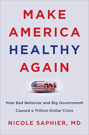 Immagine del venditore per Make America Healthy Again: How Bad Behavior and Big Government Caused a Trillion-Dollar Crisis venduto da Goodwill of Colorado
