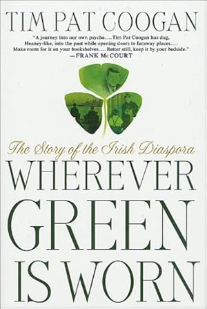 Imagen del vendedor de Wherever Green Is Worn: The Story of the Irish Diaspora a la venta por 3Brothers Bookstore