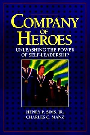 Bild des Verk�ufers f�r Company of Heroes: Unleashing the Power of Self-Leadership zum Verkauf von Zoom Books Company