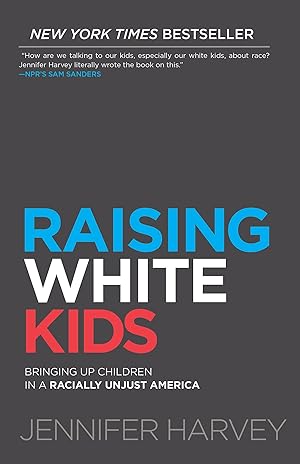 Imagen del vendedor de Raising White Kids: Bringing Up Children in a Racially Unjust America a la venta por Zoom Books Company