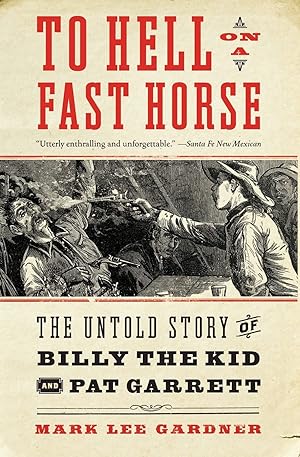 Seller image for To Hell on a Fast Horse: The Untold Story of Billy the Kid and Pat Garrett for sale by Zoom Books Company