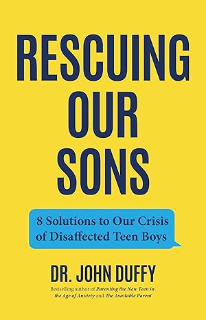 Imagen del vendedor de Rescuing Our Sons: 8 Solutions to Our Crisis of Disaffected Teen Boys (Teen Boy Anxiety, Parenting Anxious Teens) a la venta por -OnTimeBooks-