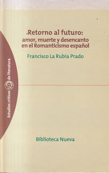 Immagine del venditore per Retorno al futuro: amor, muerte y desencanto en el Romanticismo espa�ol venduto da Librer�a Caj�n Desastre