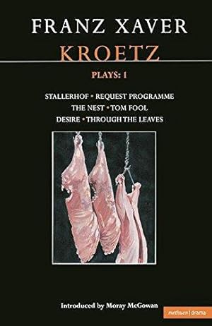 Bild des Verk�ufers f�r Kroetz Plays: 1: The Farmyard; Request Programme; The Nest; Tom Fool; Through the Leaves; Desire: v. 1 (Contemporary Dramatists) zum Verkauf von WeBuyBooks