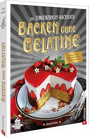Immagine del venditore per Das Zungenzirkus-Backbuch: Backen ohne Gelatine: Cremige Torten, saftige Kuchen und fruchtige Leckereien - Entdecken Sie köstliche Rezepte für das Backen ohne Gelatine! disponibile per la vendita da Rarewaves.com USA