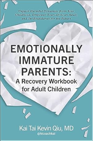 Bild des Verk�ufers f�r Emotionally Immature Parents: A Recovery Workbook for Adult Children: Unpack Harmful Dynamics from Your Childhood, Empower Yourself As an Adult, and Set Boundaries for the Future zum Verkauf von Zoom Books East
