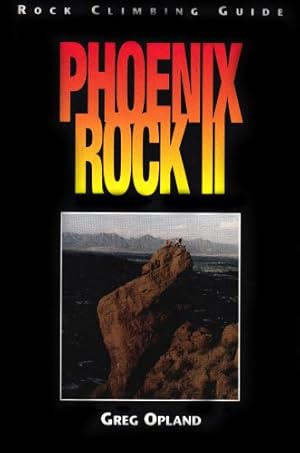 Imagen del vendedor de Phoenix Rock II: Rock Climbing Guide to Central Arizona Granite a la venta por Zoom Books Company