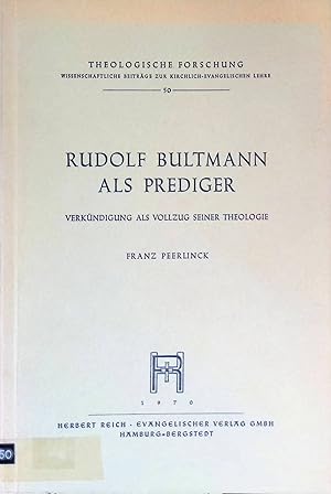 Seller image for Rudolf Bultmann als Prediger : Verk�ndigung als Vollzug seiner Theologie. Kerygma u. Mythos als Problem d. Predigt. Theologische Forschung ; Ver�ffentlichung 50. for sale by books4less (Versandantiquariat Petra Gros GmbH & Co. KG)