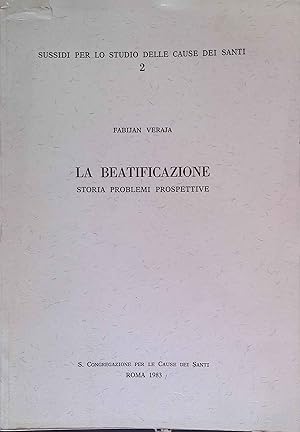 Seller image for La Beatificazione storia Problemi Prospettive. Sussidi Per lo studio delle cause dei santi, 2. for sale by books4less (Versandantiquariat Petra Gros GmbH & Co. KG)