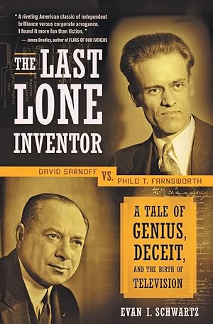 Image du vendeur pour The Last Lone Inventor: A Tale of Genius, Deceit, and the Birth of Television �" The True Story of Philo T. Farnsworth vs. RCA's Monopoly mis en vente par Greenworld Books