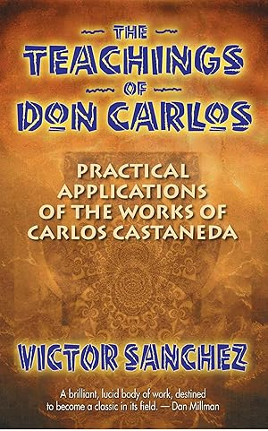 Seller image for The Teachings of Don Carlos: Practical Applications of the Works of Carlos Castaneda for sale by Zoom Books East
