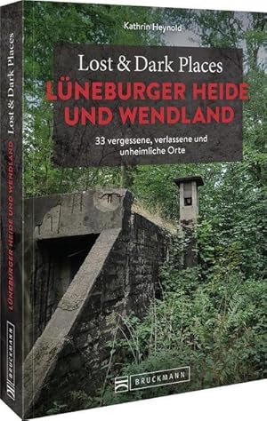 Bild des Verk�ufers f�r Lost & Dark Places L�neburger Heide und Wendland zum Verkauf von Books-by-Floh