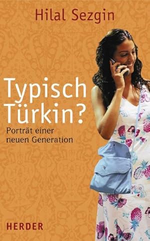 Image du vendeur pour Typisch Türkin?: Porträt einer neuen Generation Porträt einer neuen Generation mis en vente par Bücherbazaar