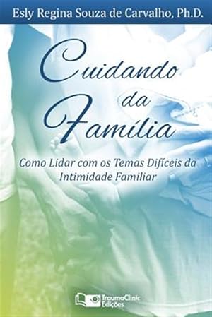 Imagen del vendedor de Cuidando Da Fam�lia: Como Lidar Com OS Temas Dif�ceis Da Intimidade Familiar -Language: portuguese a la venta por GreatBookPrices