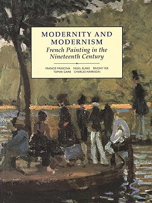 Seller image for Modernity and Modernism: French Painting in the Nineteenth Century (Modern Art Practices and Debates) for sale by Zoom Books East