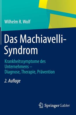 Seller image for Das Machiavelli-Syndrom: Krankheitssymptome Des Unternehmens -- Diagnose, Therapie, Pr�vention (Hardback or Cased Book) for sale by BargainBookStores
