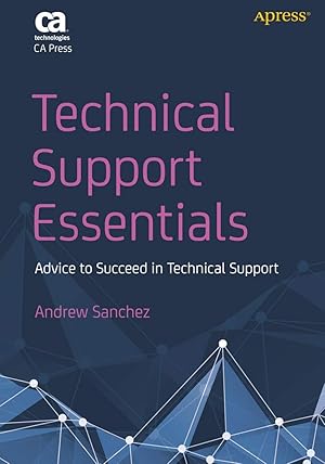 Seller image for Technical Support Essentials: Advice You Can Use to Succeed in Technical Support for sale by Blue Vase Books