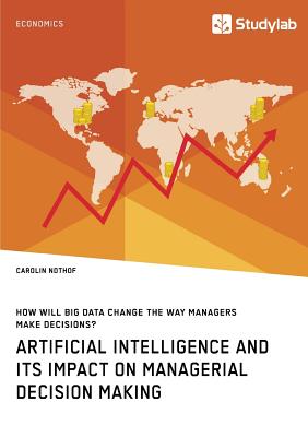 Seller image for How will Big Data change the way managers make decisions? Artificial intelligence and its impact on managerial decision making (Paperback or Softback) for sale by BargainBookStores