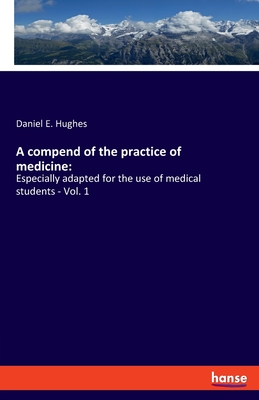 Bild des Verk�ufers f�r A compend of the practice of medicine: Especially adapted for the use of medical students - Vol. 1 (Paperback or Softback) zum Verkauf von BargainBookStores