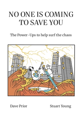 Imagen del vendedor de No One Is Coming to Save You: The Power-Ups to help surf the chaos (Paperback or Softback) a la venta por BargainBookStores