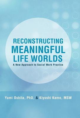 Imagen del vendedor de Reconstructing Meaningful Life Worlds: A New Approach to Social Work Practice (Hardback or Cased Book) a la venta por BargainBookStores