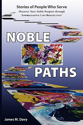 Seller image for The Noble Paths of People Who Serve Others: Discover Your Noble Purpose through "Appreciative Life Reflection" (Paperback or Softback) for sale by BargainBookStores