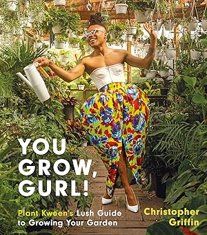 Immagine del venditore per You Grow, Gurl!: Plant Kween's Lush Guide to Growing Your Garden venduto da Zoom Books East