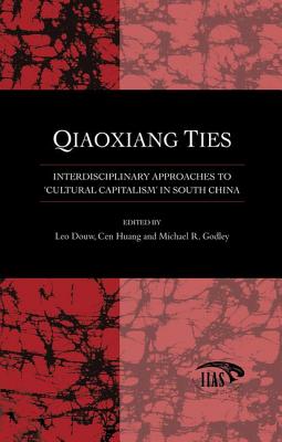 Immagine del venditore per Qiaoxiang Ties: Interdisciplinary Approaches to 'Cultural Capitalism' in South China (Paperback or Softback) venduto da BargainBookStores