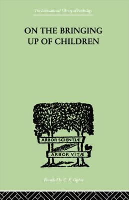Immagine del venditore per On The Bringing Up Of Children (Paperback or Softback) venduto da BargainBookStores