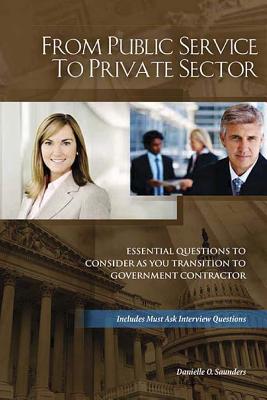 Image du vendeur pour From Public Service to Private Sector: Essential Questions to Consider as You Transition to Government Contractor (Paperback or Softback) mis en vente par BargainBookStores